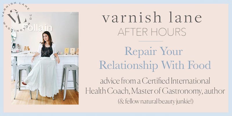 repairing your relationship with food - Varnish Lane After Hours: Repairing your Relationship with Food